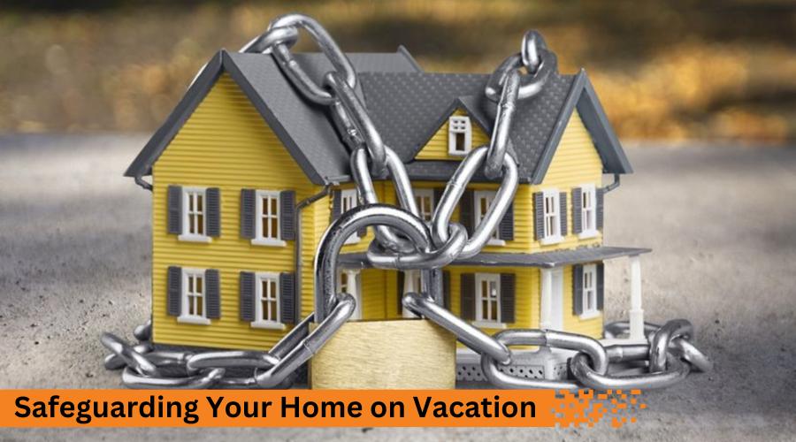 Protect Your Home While on Vacation