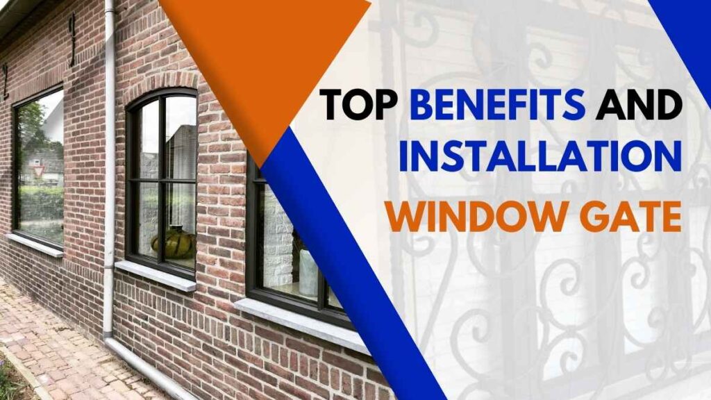 Benefits and Installation for Window Gate in NY