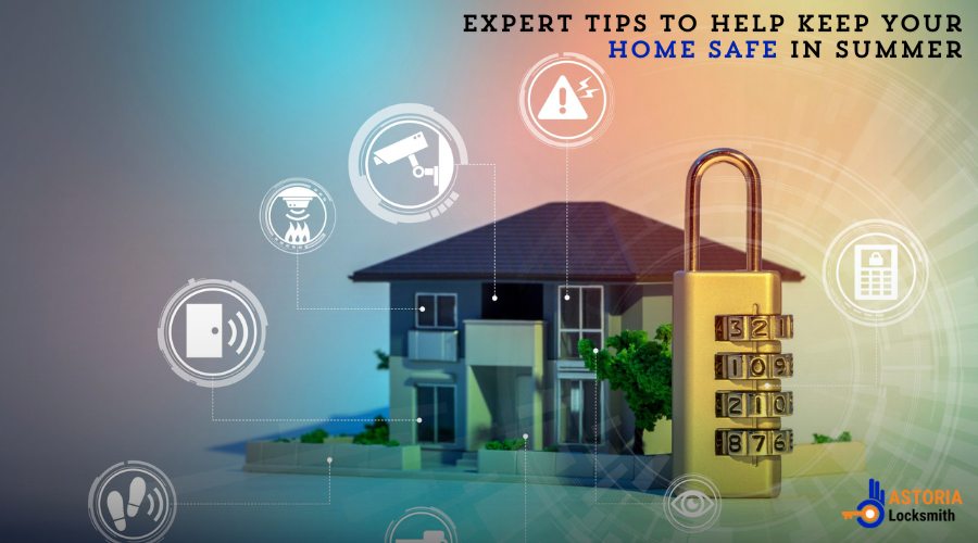 Expert Tips To Help Keep Your Home Safe in Summer