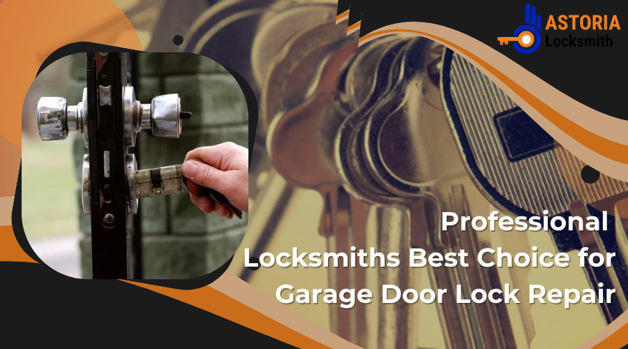 Professional Locksmiths Best Choice for Garage Door Lock Repair